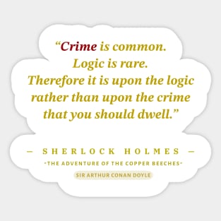 “Crime is common. Logic is rare. "- Sherlock Holmes Sticker